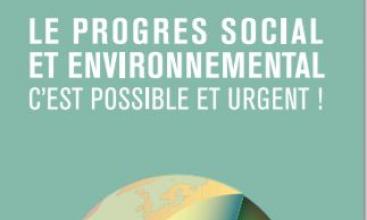 Le progrès social et environnemental c'est  POSSIBLE ET URGENT !