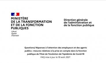 Questions/ Réponses à l’attention des employeurs et des agents publics : mesures relatives à la prise en compte dans la fonction publique de l’Etat de l’évolution de l’épidémie de Covid-19 - FAQ mise à jour le 10 août 2021.