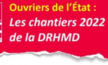 Expression fédérale : Ouvriers de l'Etat : Les chantiers 2022 de la DRH-MD.