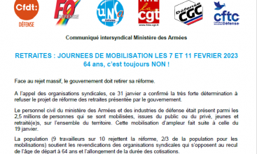 Communiqué intersyndical Ministère des Armées RETRAITES : JOURNEES DE MOBILISATION LES 7 ET 11 FEVRIER 2023 64 ans, c’est toujours NON !