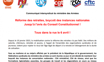 Communiqué intersyndical du ministère des Armées du 30 mars 2023 Réforme des retraites, boycott des instances nationales Jusqu’à l’avis du Conseil Constitutionnel ! Tous dans la rue le 6 avril !